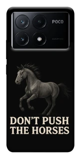 Чехол на Xiaomi Poco X6 Don't push the horses фото 1 из 1