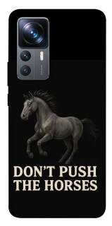 Чехол на Xiaomi 12T / 12T Pro Don't push the horses фото 1 из 1