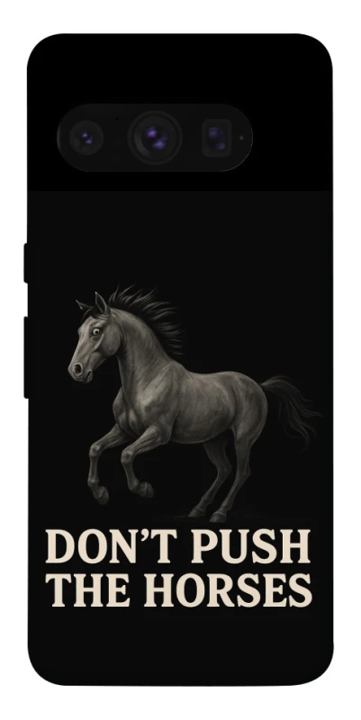 Чехол на Google Pixel 8 Pro Don't push the horses фото 1 из 1