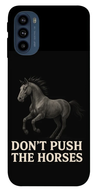 Чохол на Motorola Moto G41 Don't push the horses фото 1 з 1