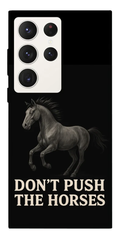 Чохол на Samsung Galaxy S23 Ultra Don't push the horses фото 1 з 1