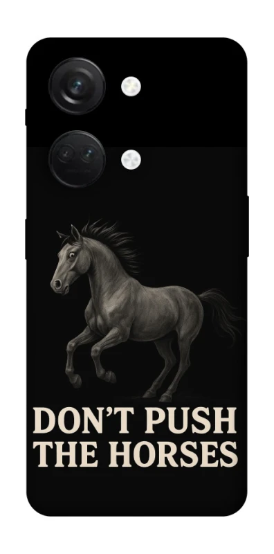 Чохол на OnePlus Nord 3 Don't push the horses фото 1 з 1