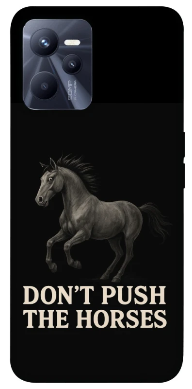 Чохол на Realme C35 Don't push the horses фото 1 з 1
