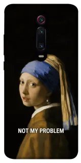 Чохол на Xiaomi Redmi K20 / K20 Pro / Mi9T / Mi9T Pro Not My Problem фото 1 з 1