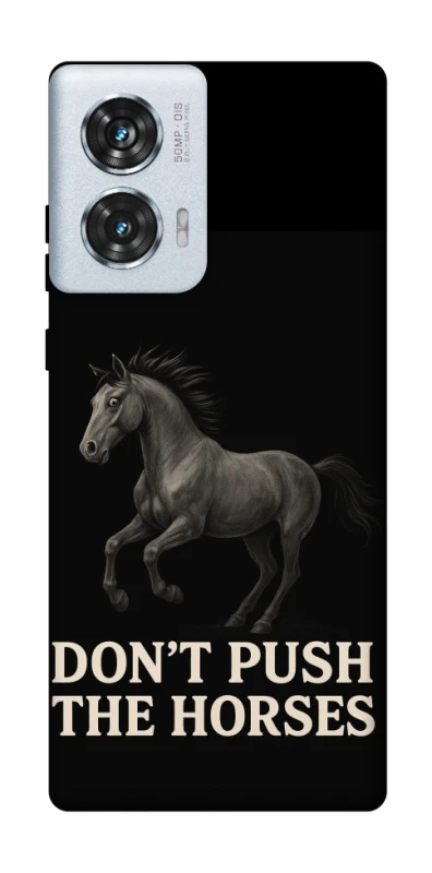 Чехол на Motorola Edge 50 Fusion Don't push the horses фото 1 из 1