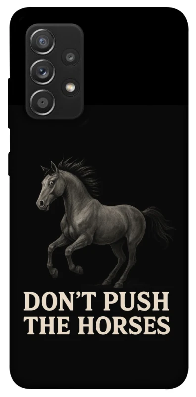 Чохол на Samsung Galaxy A52 4G / A52 5G Don't push the horses фото 1 з 1
