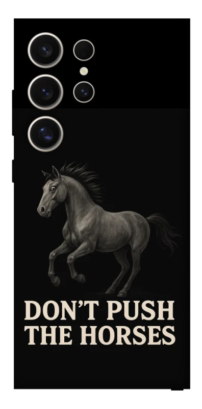 Чохол на Samsung Galaxy S25 Ultra Don't push the horses фото 1 з 1