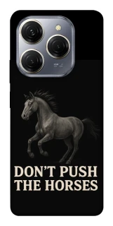Чехол на TECNO Spark 20 Pro Don't push the horses фото 1 из 1