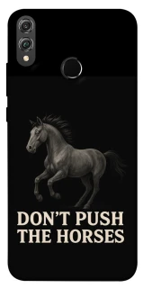Чехол на Huawei Honor 8X Don't push the horses фото 1 из 1