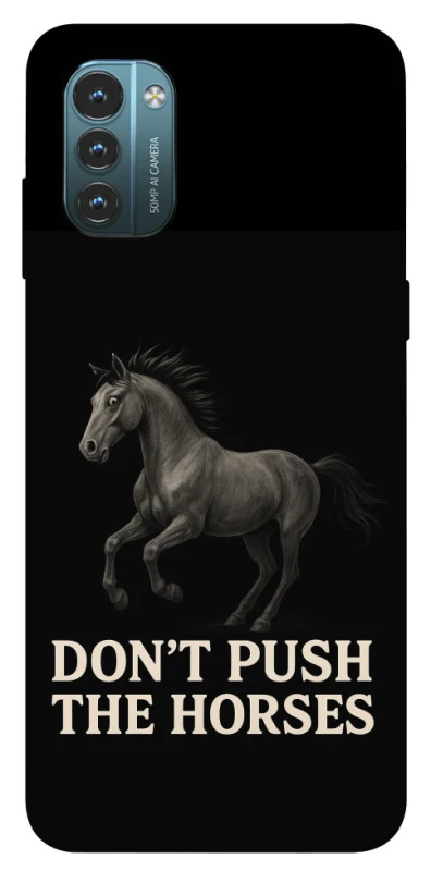 Чехол на Nokia G21 Don't push the horses фото 1 из 1