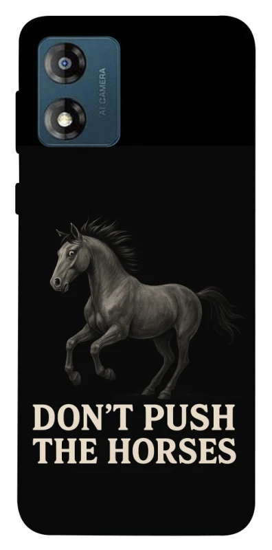 Чохол на Motorola Moto E13 Don't push the horses фото 1 з 1