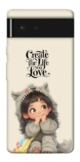 Чохол на Google Pixel 6 Create the life you love фото 1 з 1
