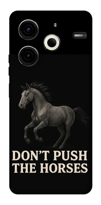Чохол на TECNO Pova 6 Neo (LI6) Don't push the horses фото 1 з 1