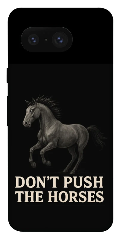 Чехол на Google Pixel 8 Don't push the horses фото 1 из 1