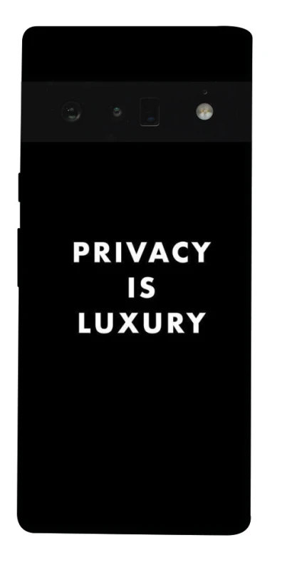 Чехол на Google Pixel 6 Pro Privacy is luxury фото 1 из 1
