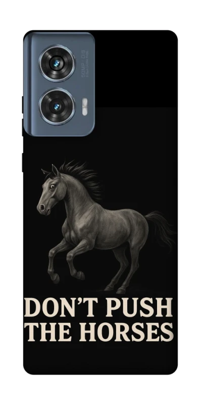 Чохол на Motorola Edge 50 Don't push the horses фото 1 з 1