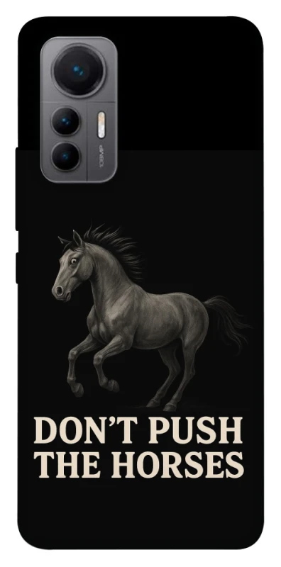 Чохол на Xiaomi 12 Lite Don't push the horses фото 1 з 1