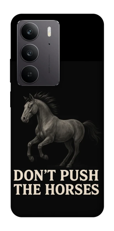 Чохол на Realme C75 Don't push the horses фото 1 з 1