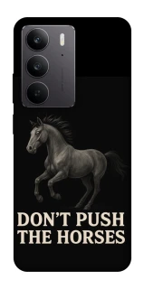 Чехол на Realme C75 Don't push the horses фото 1 из 1