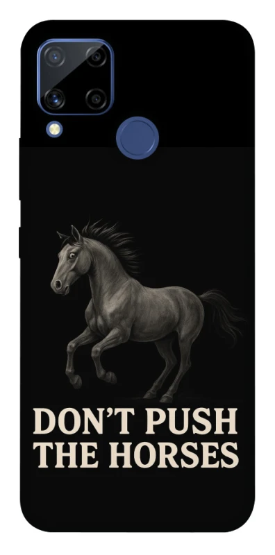 Чохол на Realme C15 Don't push the horses фото 1 з 1