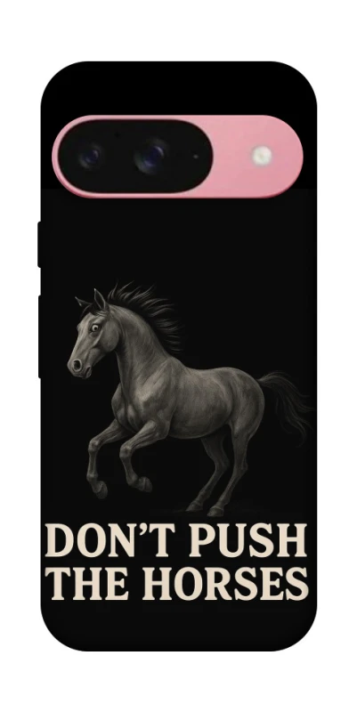 Чехол на Google Pixel 9 Don't push the horses фото 1 из 1