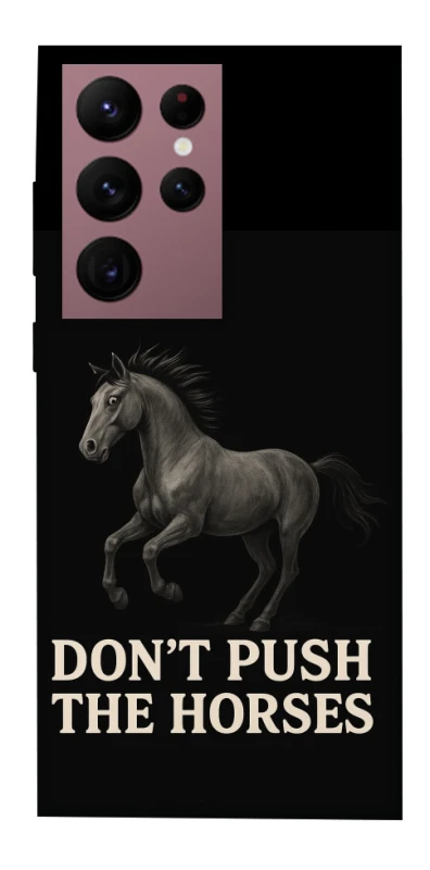 Чохол на Samsung Galaxy S22 Ultra Don't push the horses фото 1 з 1
