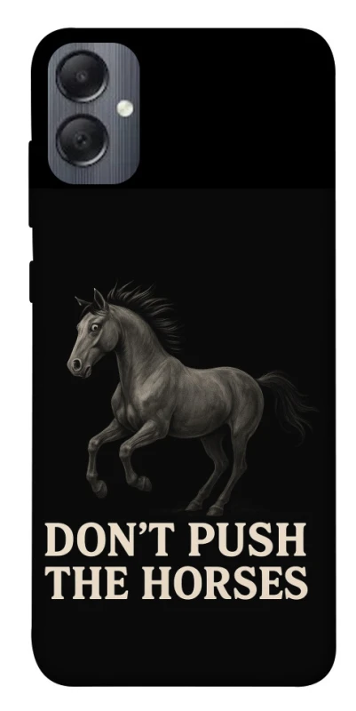 Чохол на Samsung Galaxy A05 Don't push the horses фото 1 з 1