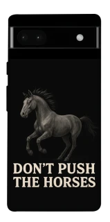 Чехол на Google Pixel 6a Don't push the horses фото 1 из 1