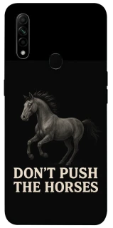 Чехол на Oppo A31 Don't push the horses фото 1 из 1