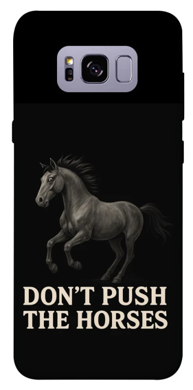 Чохол на Samsung G955 Galaxy S8 Plus Don't push the horses фото 1 з 1