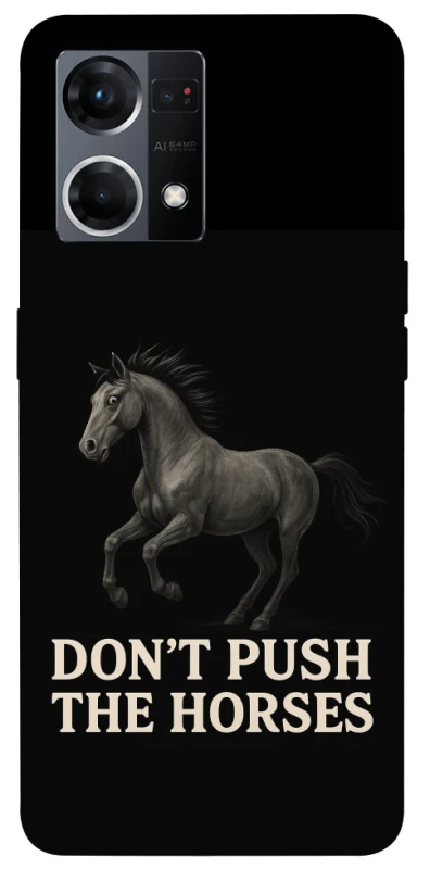 Чохол на Oppo Reno 7 4G Don't push the horses фото 1 з 1