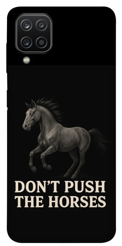 Чохол на Samsung Galaxy A12 Don't push the horses фото 1 з 1