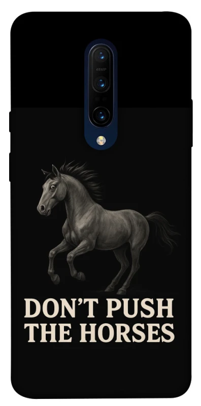 Чехол на OnePlus 7 Pro Don't push the horses фото 1 из 1