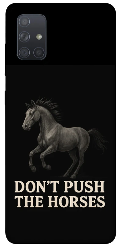Чохол на Samsung Galaxy A71 Don't push the horses фото 1 з 1