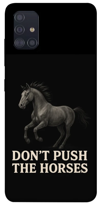 Чохол на Samsung Galaxy A51 Don't push the horses фото 1 з 1