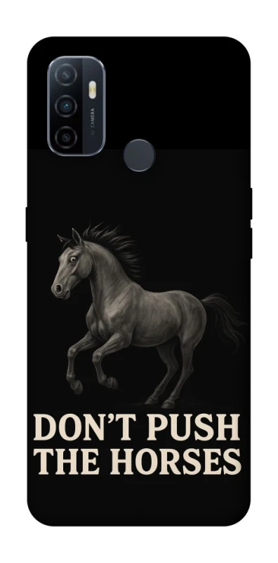 Чохол на Oppo A53 / A32 / A33 Don't push the horses фото 1 з 1