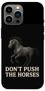 Чехол на Apple iPhone 12 Pro Max (6.7") Don't push the horses фото 1 из 1