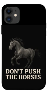 Чехол на Apple iPhone 11 (6.1") Don't push the horses фото 1 из 1