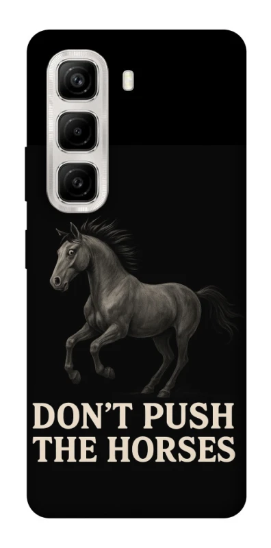 Чохол на Infinix Hot 50 4G Don't push the horses фото 1 з 1