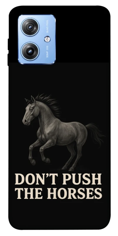 Чохол на Motorola Moto G84 Don't push the horses фото 1 з 1