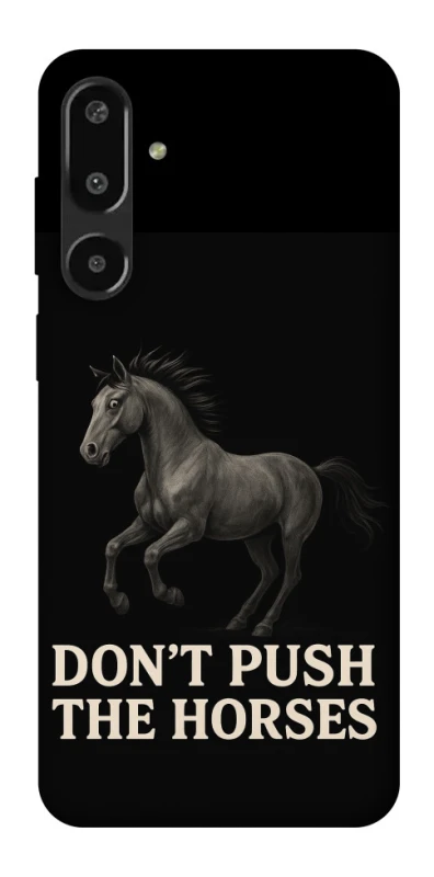 Чохол на Samsung Galaxy F16 Don't push the horses фото 1 з 1