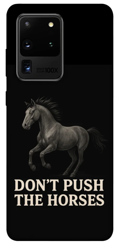 Чохол на Samsung Galaxy S20 Ultra Don't push the horses фото 1 з 1