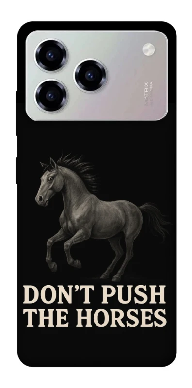 Чехол на ZTE Blade A76 Don't push the horses фото 1 из 1