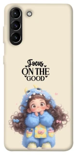 Чохол на Samsung Galaxy S21+ Focus on the Good фото 1 з 1