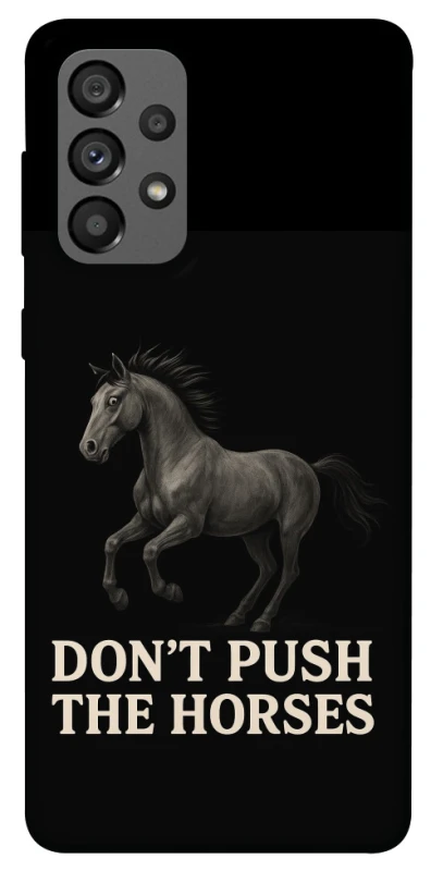 Чохол на Samsung Galaxy A73 5G Don't push the horses фото 1 з 1