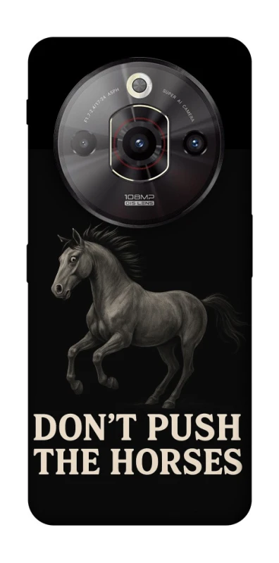 Чохол на ZTE Nubia Focus Pro Don't push the horses фото 1 з 1
