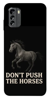 Чехол на Nokia G60 Don't push the horses фото 1 из 1