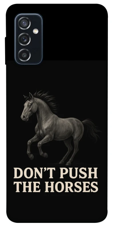 Чохол на Samsung Galaxy M52 Don't push the horses фото 1 з 1