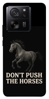 Чехол на Xiaomi 13T Pro Don't push the horses фото 1 из 1