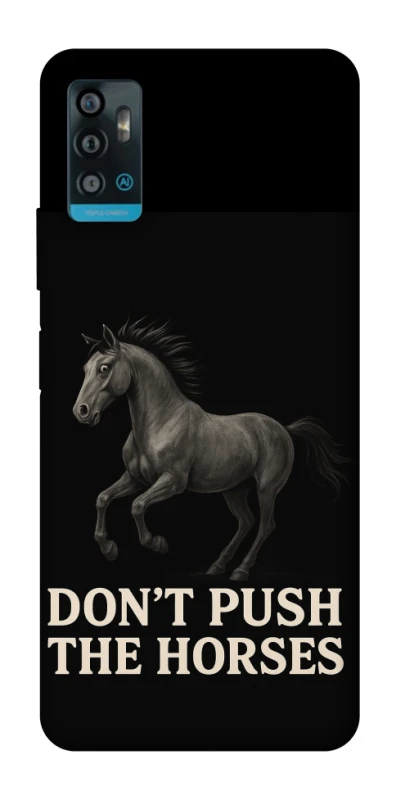 Чохол на ZTE Blade A71 Don't push the horses фото 1 з 1